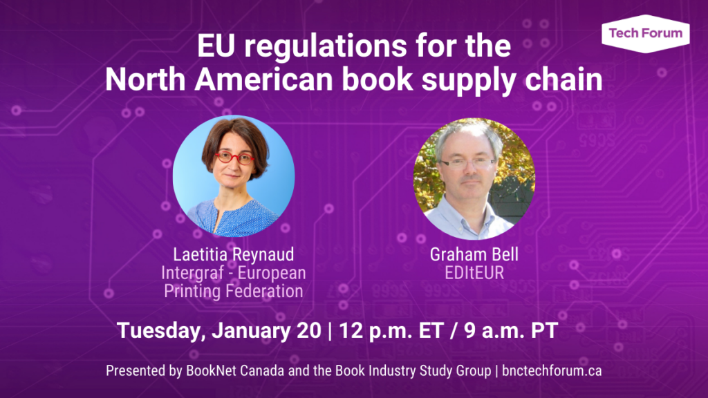 EU regulations for the North American book supply chain. Speakers: Laetitia Reynaud (Intergraf) and Graham Bell (EDItEUR). Tuesday, January 20 at 12 p.m. ET.