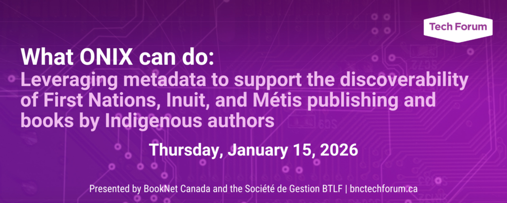 What ONIX can do: Leveraging metadata to support the discoverability of First Nations, Inuit, and Métis publishing and books by Indigenous authors