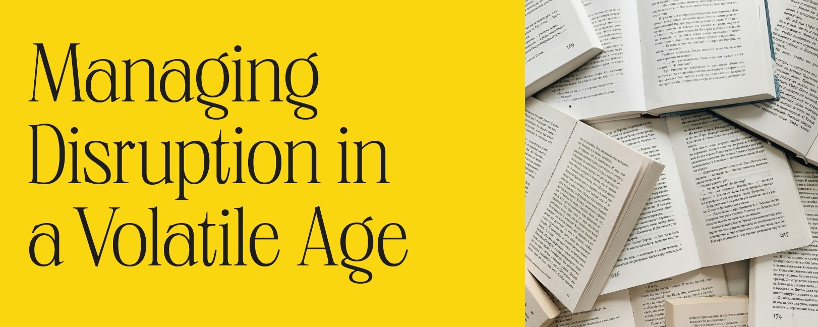 Managing disruption in a volatile age